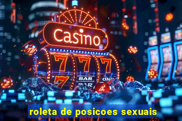 roleta de posicoes sexuais